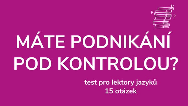 Máte své podnikání jako lektorka jazyků pod kontrolou? 15 otázek, které vám to pomohou zjistit